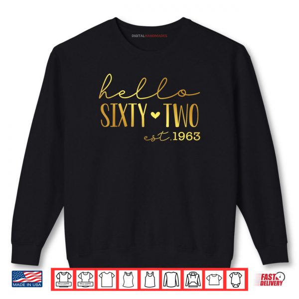 Sweatshirt Hello 62nd Birthday Hello 62 Years Old Est 1963 Born In 1963 Shirt digitalhandmades