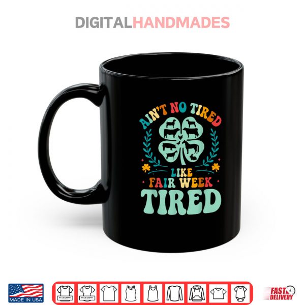 Mug Aint No Tired Like Fair Week Tired Funny Farmer Worker Shirt digitalhandmades