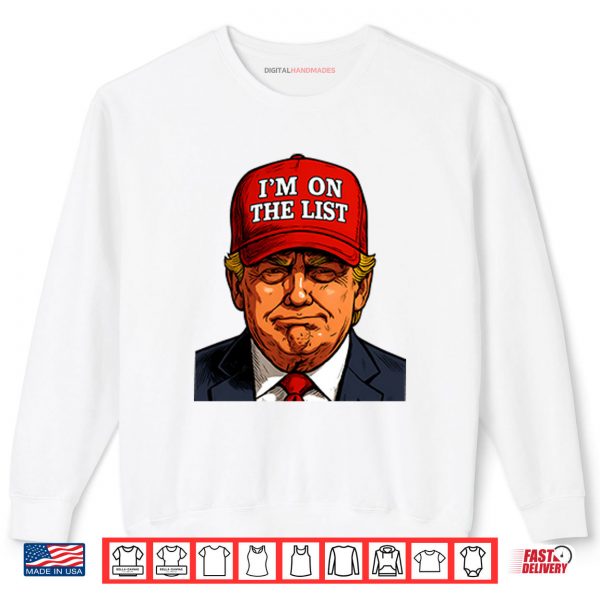 Sweatshirt Trump Im On The List Epstein Sarcastic Political Shirt digitalhandmades