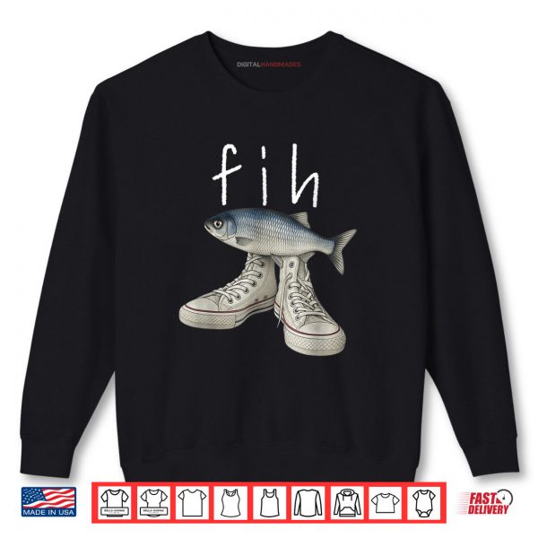 Sweatshirt Fih Shoes Fish Funny Misspelled Fish Meme Fih Calling Humor Shirt digitalhandmades 1