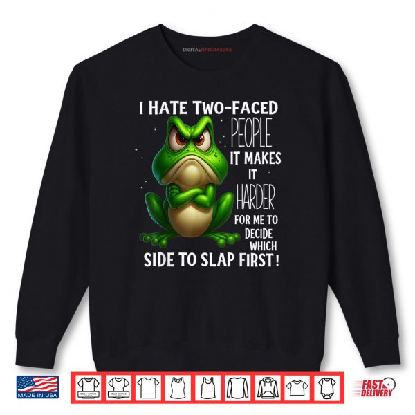 Sweatshirt Frog I Hate Two Faced People It Makes It Harder Shirt digitalhandmades
