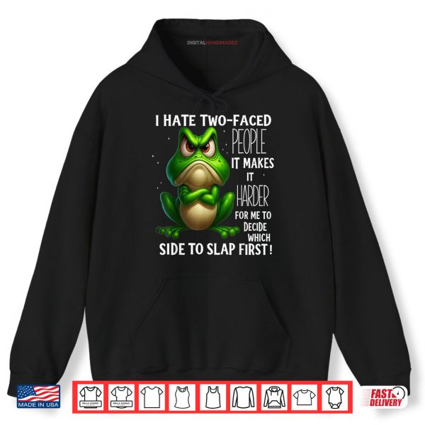 Hoodie Frog I Hate Two Faced People It Makes It Harder Shirt digitalhandmades