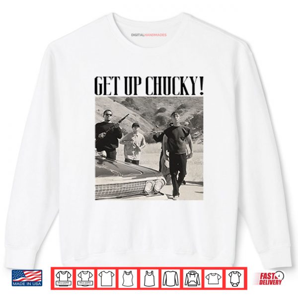 Sweatshirt Blood In Blood Out Movie Get Up Chucky Shirt digitalhandmades.com