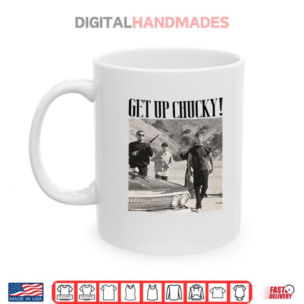 Mug Blood In Blood Out Movie Get Up Chucky Shirt digitalhandmades.com