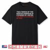 Two Thirds Of The Earth’s Surface Is Covered By Water The Rest Is Covered By PCA Shirt