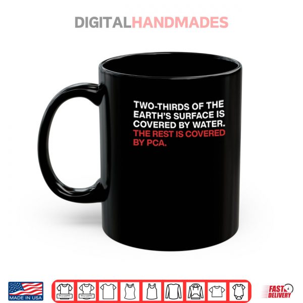 Mug Two Thirds Of The Earths Surface Is Covered By Water The Rest Is Covered By PCA Shirt digitalhandmades.com