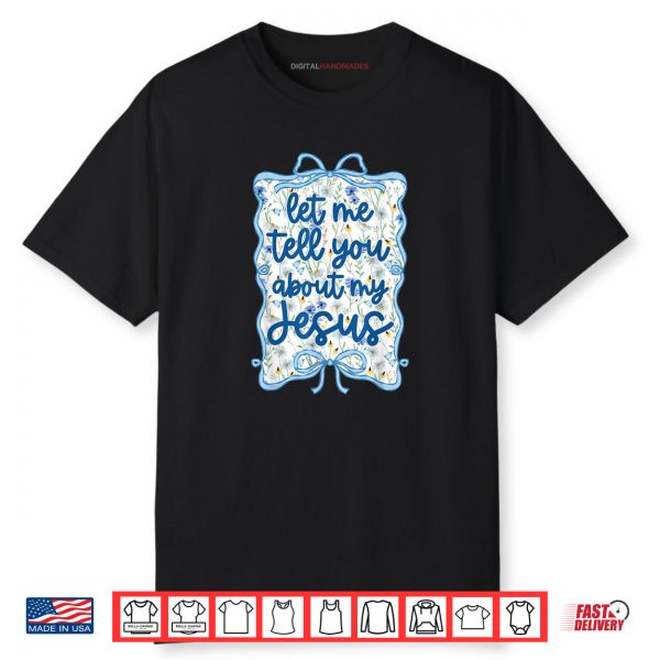 Let Me Tell You Christian Bible About My Jesus Coquette Bow Shirt