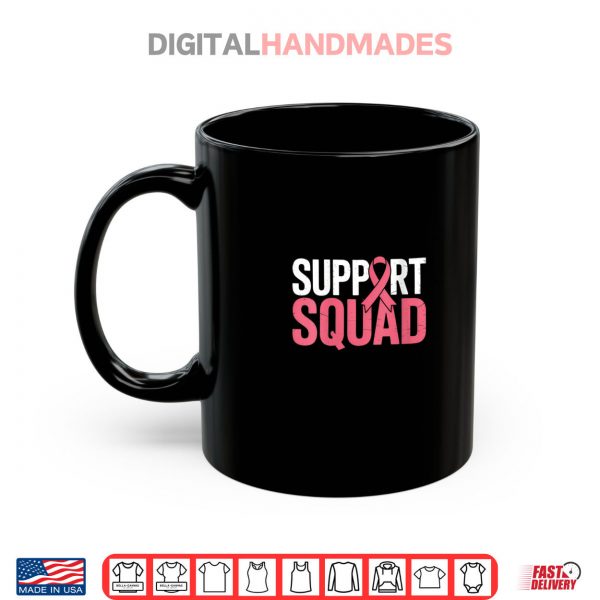 Mug Support Squad Breast Cancer Warrior Awareness Pink Ribbon Shirt digitalhandmades.com