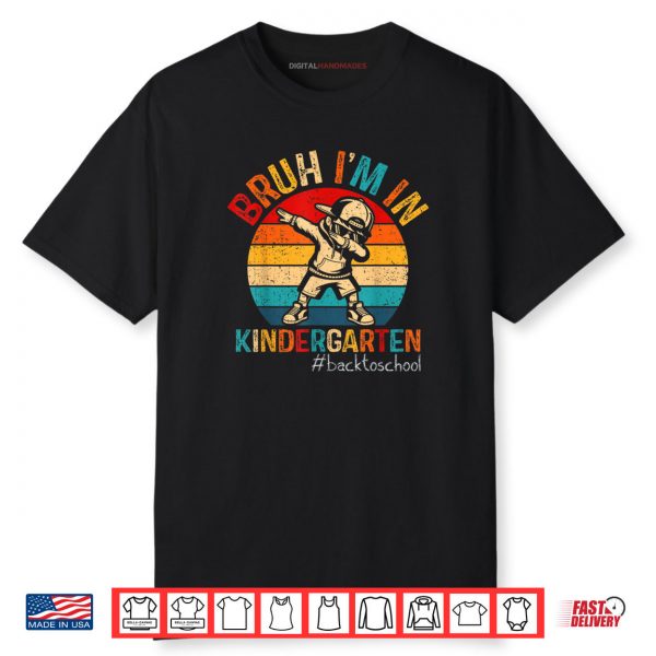 Bruh I’m In Kindergarten Dabbing Boy First day Of School Shirt