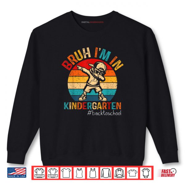 Sweatshirt Bruh Im In Kindergarten Dabbing Boy First day Of School Shirt digitalhandmades