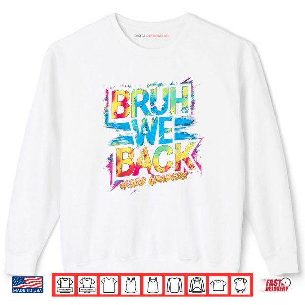 Sweatshirt Bruh We Back 3rd Grade Teachers Kids Tie Dye Back To School Shirt digitalhandmades