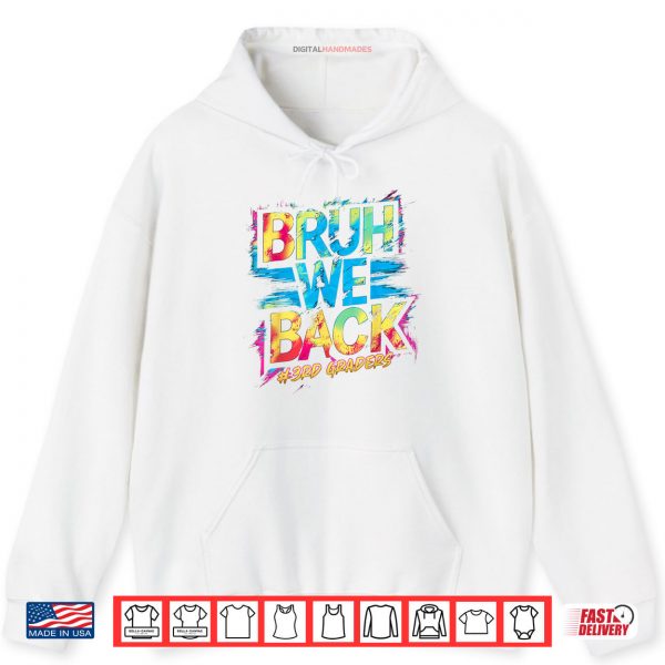 Hoodie Bruh We Back 3rd Grade Teachers Kids Tie Dye Back To School Shirt digitalhandmades