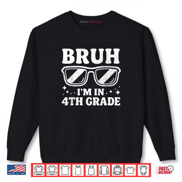 Sweatshirt Fourth Grade Boy Bruh Im In 4th Grade Student Back To School Shirt digitalhandmades