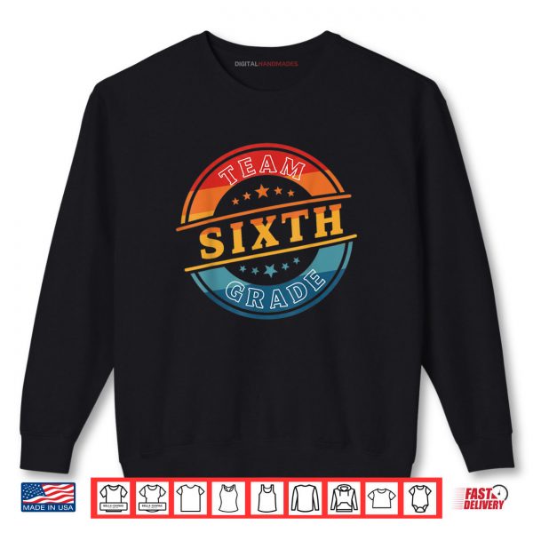 Sweatshirt Team Sixth Grade Teacher Student Back To School 6th Grade Shirt digitalhandmades
