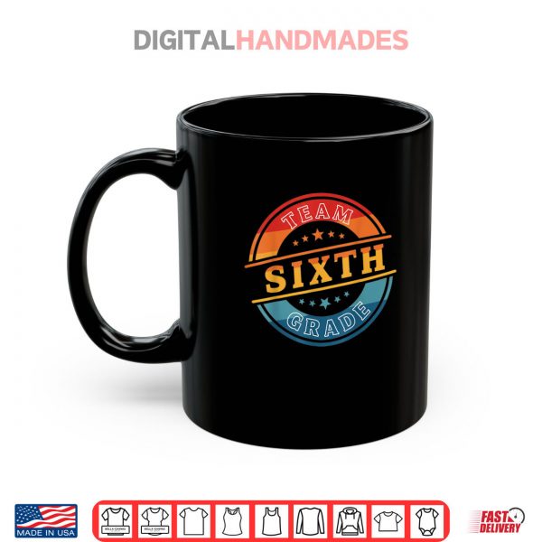 Mug Team Sixth Grade Teacher Student Back To School 6th Grade Shirt digitalhandmades