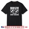 Third Grade Boy Bruh Im In 3rd Grade Student Back To School Shirt