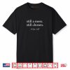 Still A Mess Still Chosen 1 Cor 1 27 Shirt
