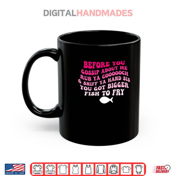 Mug Before You Gossip About Me Rub Ya Coooooch Sniff Your Hand Shirt digitalhandmades