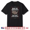 Built By Immigrants You Can’t Deport History Abolish ICE Shirt