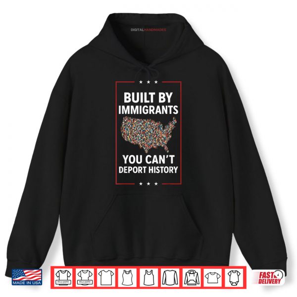 Hoodie Built By Immigrants You Cant Deport History Abolish ICE Shirt digitalhandmades