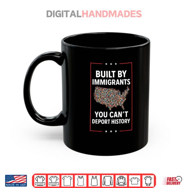 Mug Built By Immigrants You Cant Deport History Abolish ICE Shirt digitalhandmades