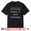 Nothing Beats A Jet2 Holiday Shirt
