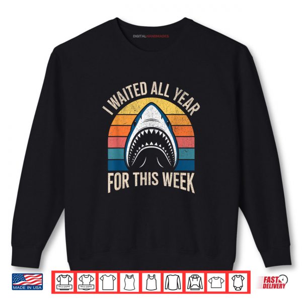 Sweatshirt I Waited All Year For This Week Lover Ocean Wildlife Shark Shirt digitalhandmades