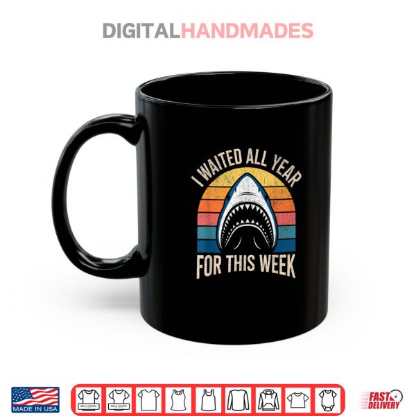 Mug I Waited All Year For This Week Lover Ocean Wildlife Shark Shirt digitalhandmades