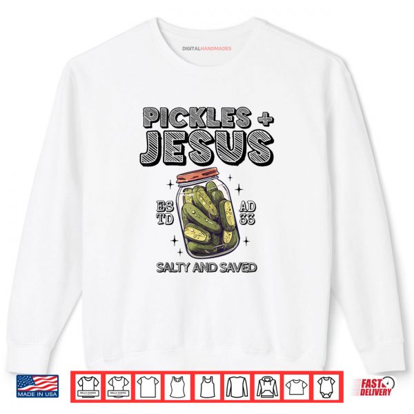 Sweatshirt Pickles Jesus Salty and Saved Shirt digitalhandmades