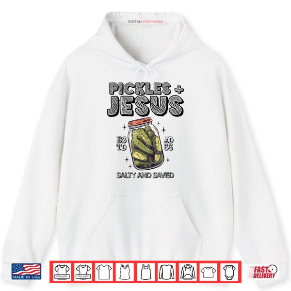 Hoodie Pickles Jesus Salty and Saved Shirt digitalhandmades