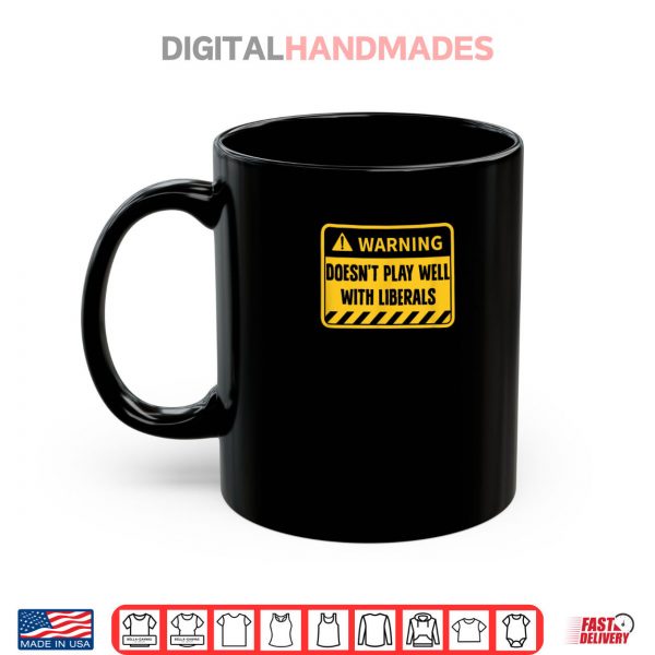 Mug Republican Doesnt Play Well with Liberals Shirt digitalhandmades