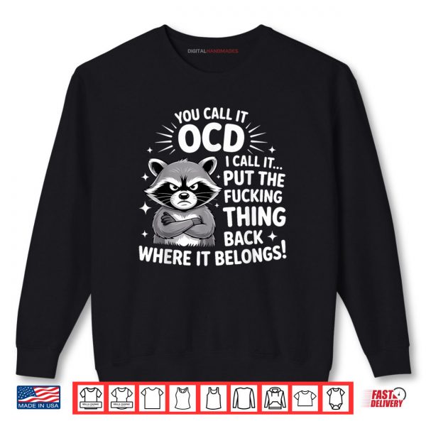 Sweatshirt Raccoon You Call It OCD I Call It Put The Fcking Thing Back Shirt digitalhandmades