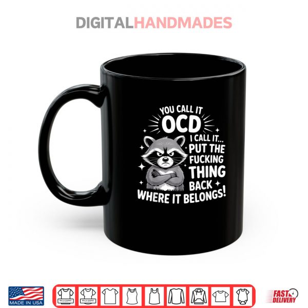 Mug Raccoon You Call It OCD I Call It Put The Fcking Thing Back Shirt digitalhandmades