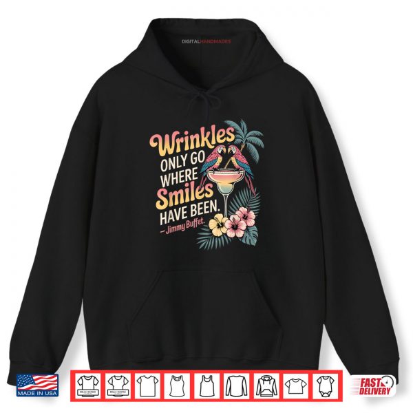 Hoodie Wrinkles Only Go Where Smiles Have Been Shirt digitalhandmades