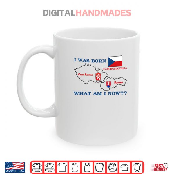 White Mug I Was Born Czechoslovakia What Am I Now Shirt digitalhandmades