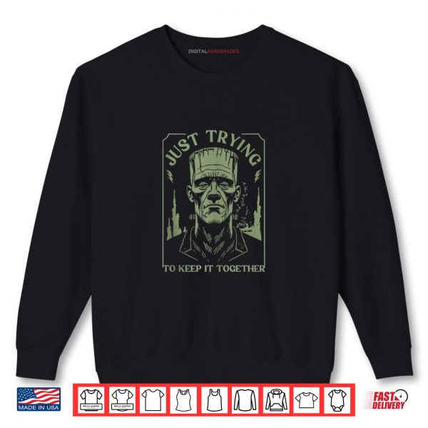 Sweatshirt Funny Frankenstein Monster Just Trying to Keep it Together Shirt digitalhandmades