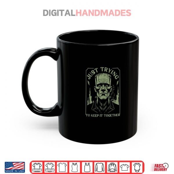 Mug Funny Frankenstein Monster Just Trying to Keep it Together Shirt digitalhandmades