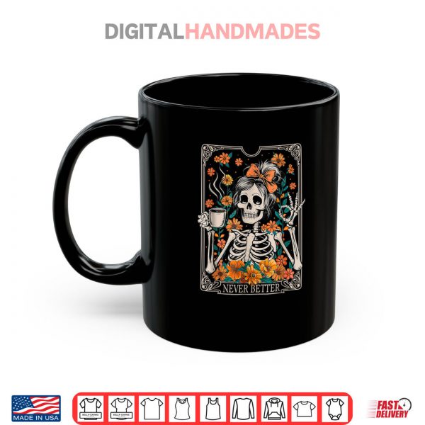 Mug Messy Bun Coffee Lover Never Better Floral Skeleton Shirt digitalhandmades