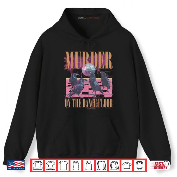 Hoodie Murder On The Dance Floor Crow Dancing Disco Shirt digitalhandmades