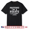 Pretend I’m A Pirate Arrgh Halloween Costume Party Matching Shirt
