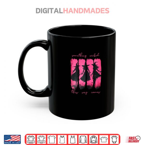 Mug Something Wicked This Way Comes Witch Halloween Shirt digitalhandmades