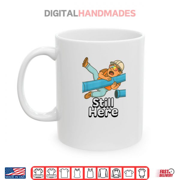 Mug Still Here Shirt digitalhandmades