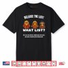 Release the List  What List Sarcastic Political Monkeys Fun Shirt