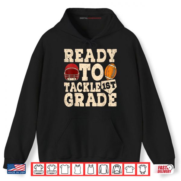 Hoodie Ready To Tackle First Grade Back To School Footbal Shirt digitalhandmades