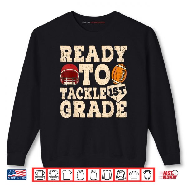 Sweatshirt Ready To Tackle First Grade Back To School Footbal Shirt digitalhandmades