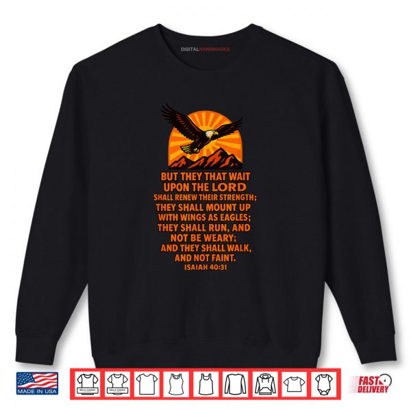 Sweatshirt Mount Up with Wings as Eagles Isaiah 40 31 KJV Verse Shirt digitalhandmades