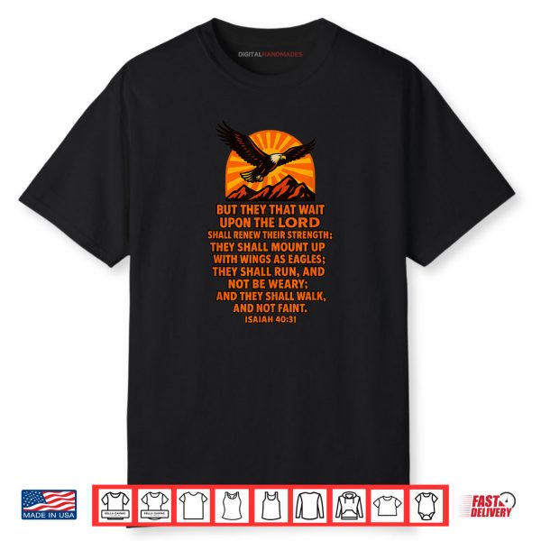 Mount Up with Wings as Eagles Isaiah 40 31 KJV Verse Shirt