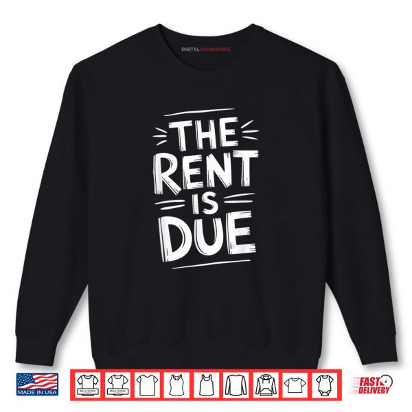 Sweatshirt Landlord and Rental Property Manager The Rent Is Due Shirt digitalhandmades
