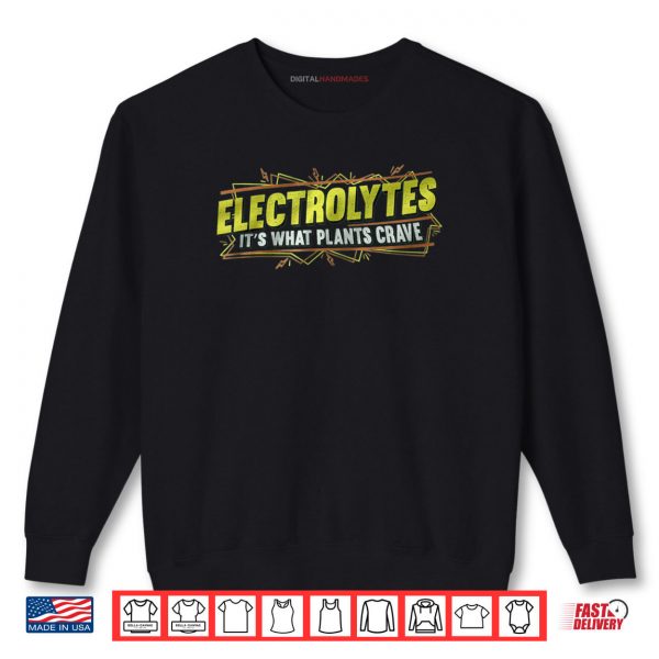 Sweatshirt Electrolytes Its What Plants Crave Shirt digitalhandmades