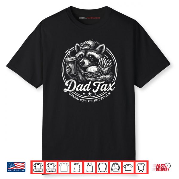 Dad Tax Making Sure It’s Not Poison Raccoon Funny Shirt